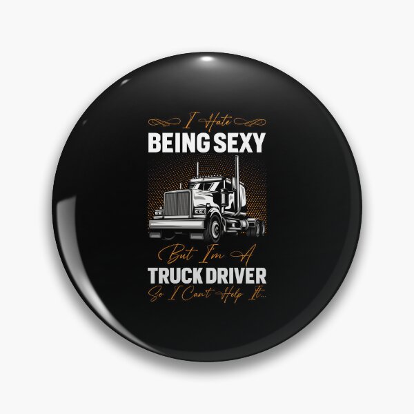 Item preview, I hate being sexy but i am a truck driver i can't help it designed and sold by FanityPrints.