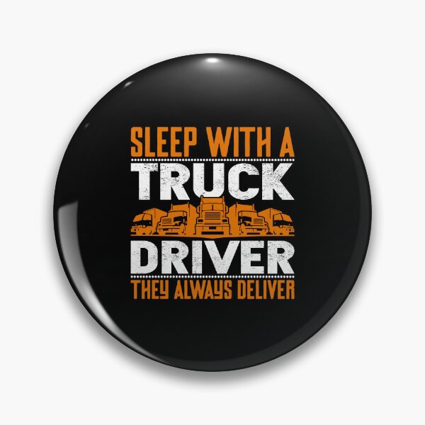 Item preview, Sleep with a truck driver they always deliver designed and sold by FanityPrints.