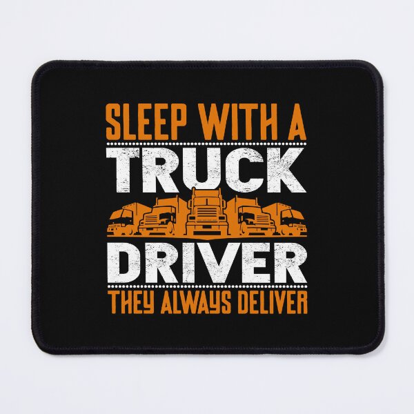 Item preview, Sleep with a truck driver they always deliver designed and sold by FanityPrints.