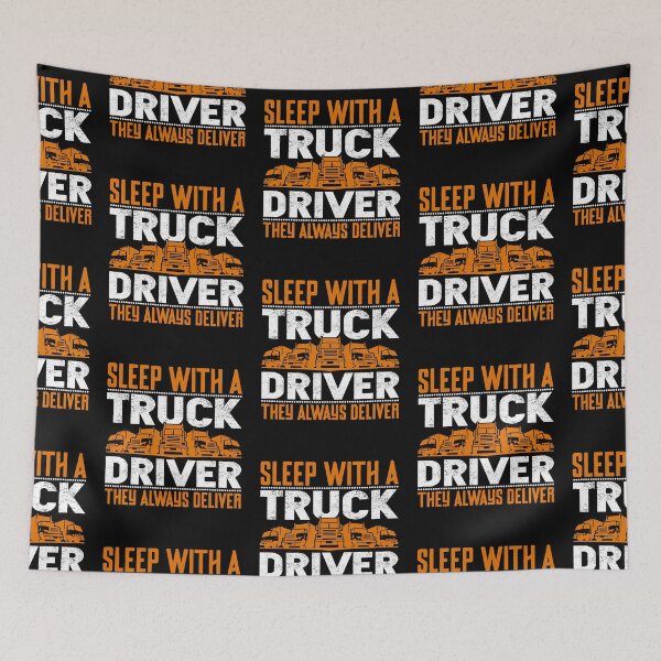 Item preview, Sleep with a truck driver they always deliver designed and sold by FanityPrints.