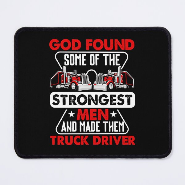 Item preview, God found some of the strongest men and made them truck driver designed and sold by FanityPrints.