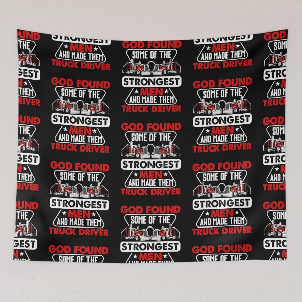 Item preview, God found some of the strongest men and made them truck driver designed and sold by FanityPrints.