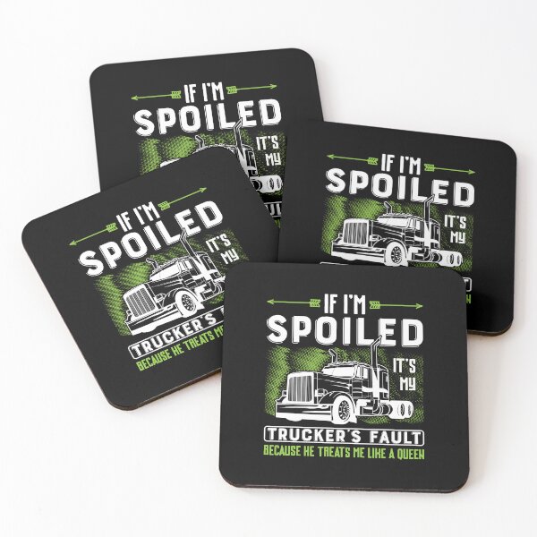 Item preview, If i'm spoiled it's my trucker's fault because he treats me like a queen designed and sold by FanityPrints.