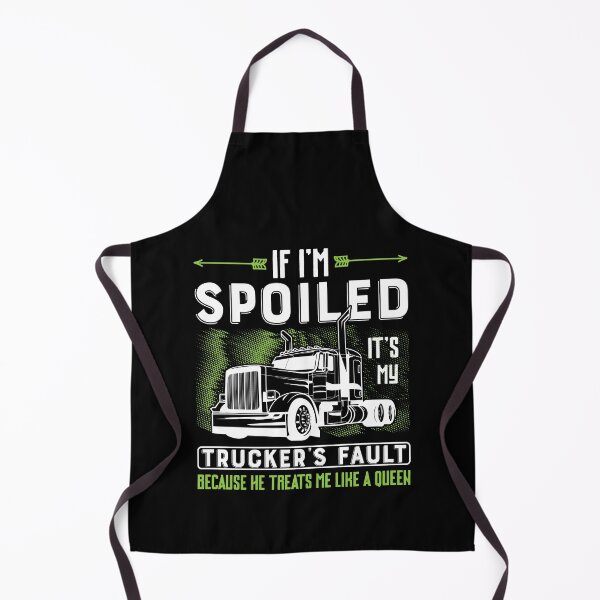 Item preview, If i'm spoiled it's my trucker's fault because he treats me like a queen designed and sold by FanityPrints.