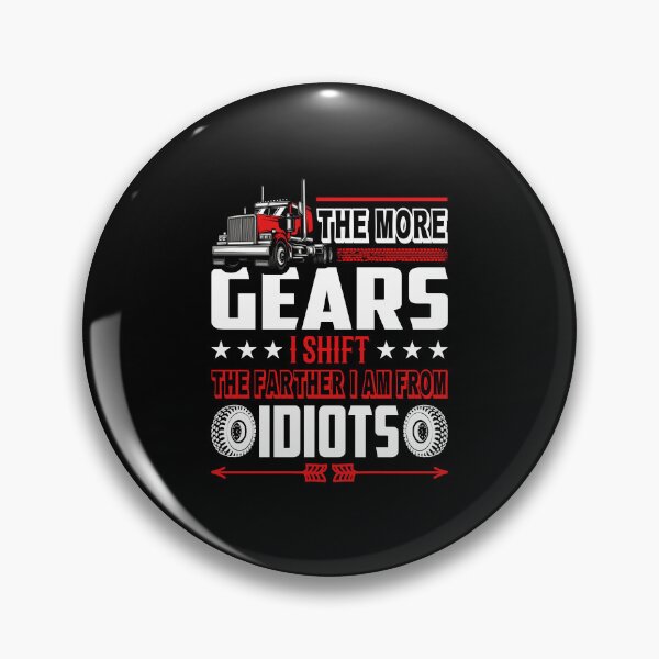 Item preview, The more gears i shift the farther i am from idiots designed and sold by FanityPrints.