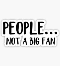 People not a big fan Sticker