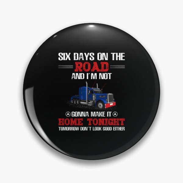 Item preview, Six days on the road and i'm not gonna make it home tonight tomorrow don't look good either designed and sold by FanityPrints.