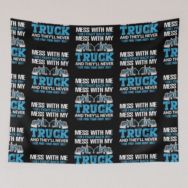 Item preview, Mess with me i fight back mess with my truck and they'll never find your body designed and sold by FanityPrints.