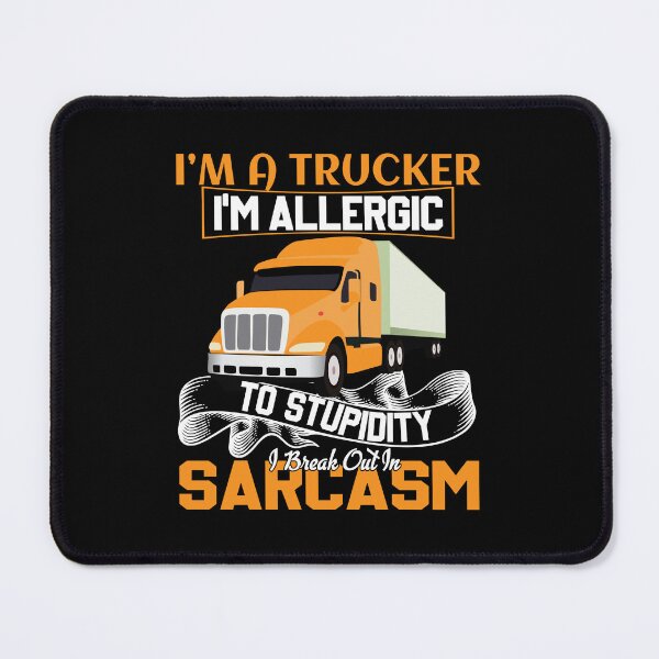 Item preview, I'm a trucker i'm allergic to stupidity i break out in sarcasm designed and sold by FanityPrints.