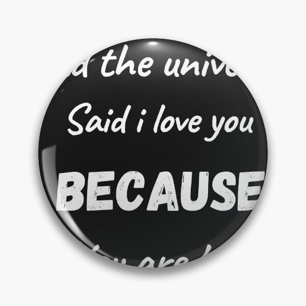 Item preview, and the universe said i love you because you are love designed and sold by superlola.