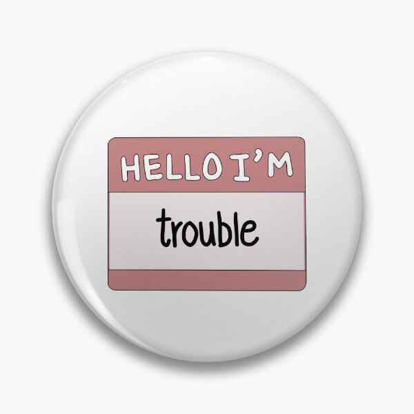Item preview, Hello I'm Trouble designed and sold by thecoookiegal.