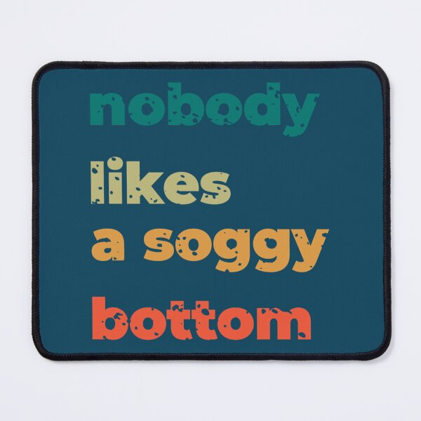 Item preview, nobody likes a soggy bottom designed and sold by kamnahsa.