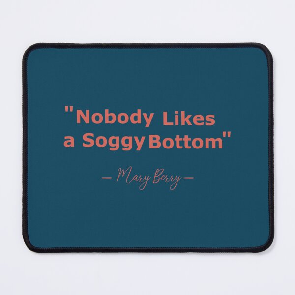 Item preview, no body likes a soggy bottom mary berry    designed and sold by kamnahsa.