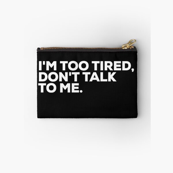 Item preview, I'm Too Tired, Don't Talk To Me designed and sold by Binsagar.