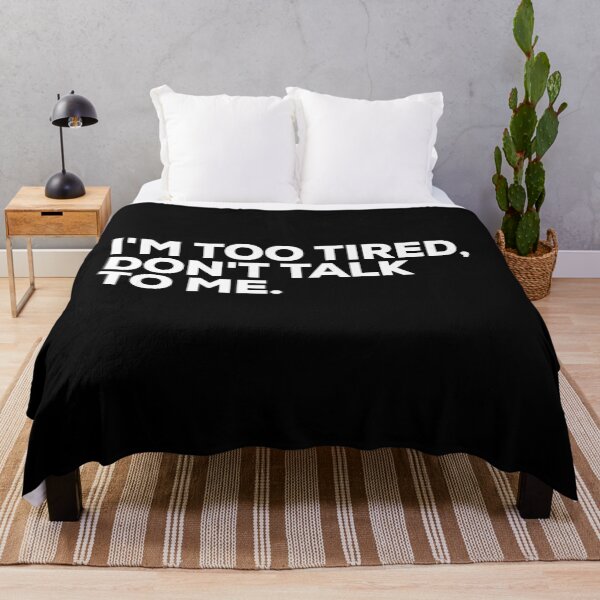 Item preview, I'm Too Tired, Don't Talk To Me designed and sold by Binsagar.
