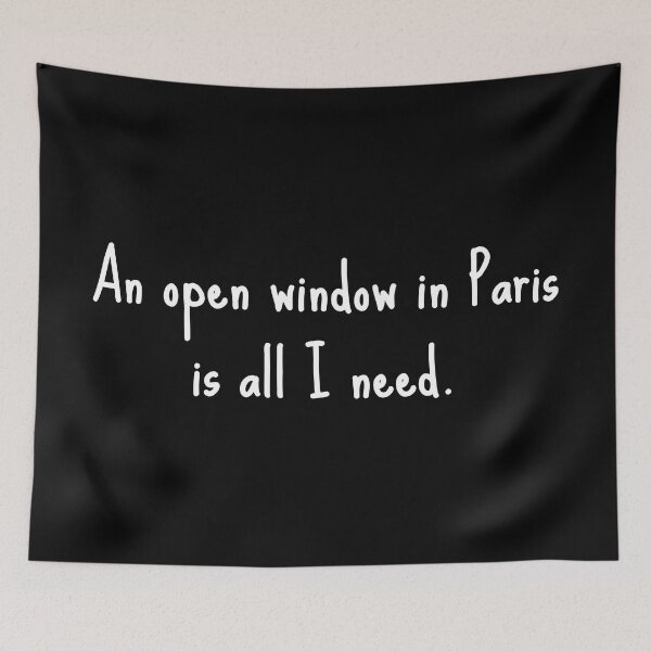 Item preview, An Open Window In Paris Is All I Need designed and sold by alloutshirts.