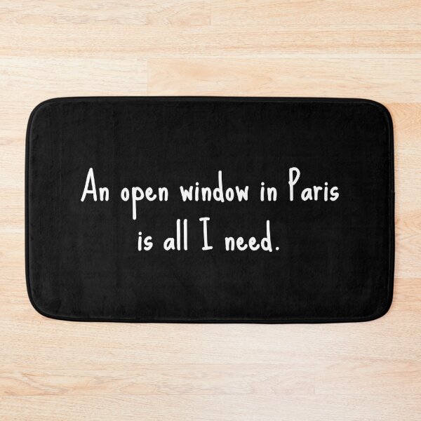 Item preview, An Open Window In Paris Is All I Need designed and sold by alloutshirts.