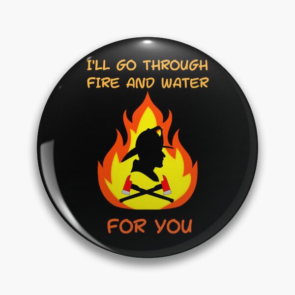 Item preview, I'll go through fire and water for you. Classic t-shirts. designed and sold by ConradoBullhead.
