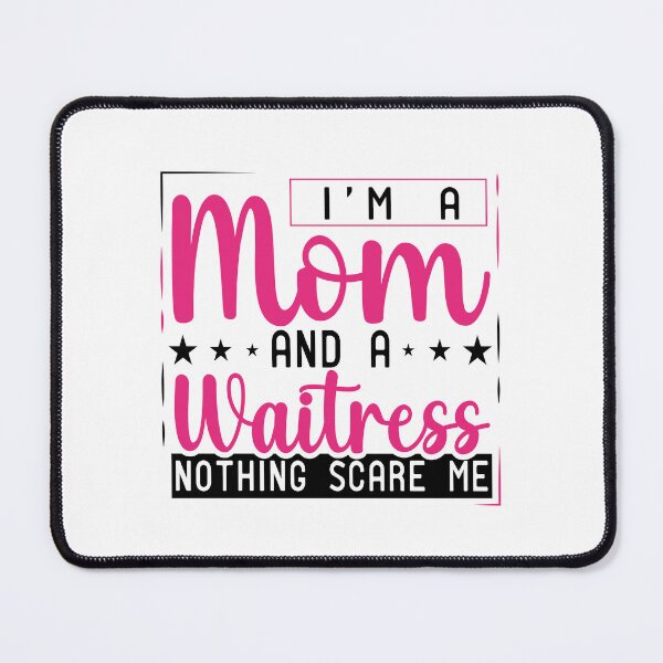 Item preview, I'm A Mom And A Waitress Nothing Scare Me - Funny Waitress Quote designed and sold by ZETTIF ⭐⭐⭐⭐⭐.