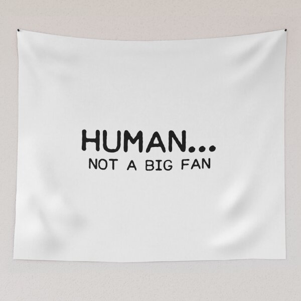 Item preview, Human not a big fan designed and sold by allthetees.