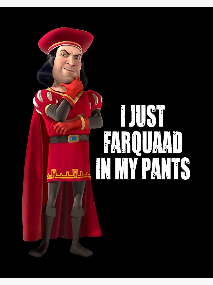 "Lord Farquaad I Just Farquaad In My Pants Meme" Art Board Print for