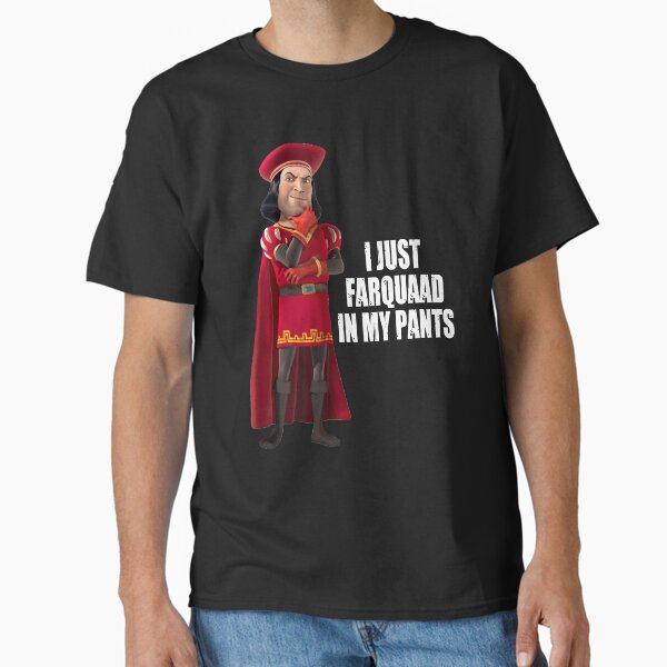Item preview, Lord Farquaad I Just Farquaad In My Pants Meme designed and sold by TopTeeUK.