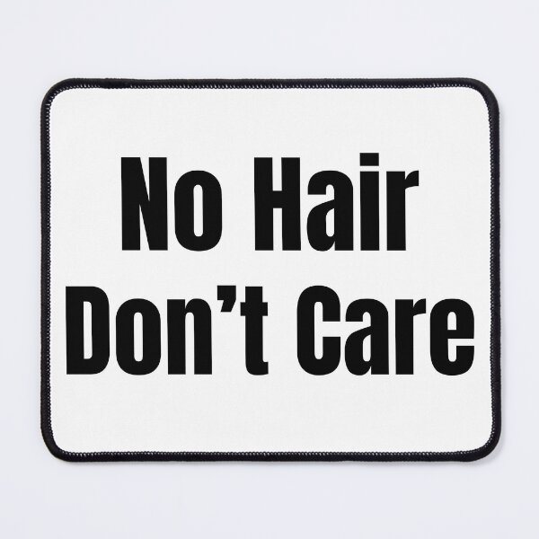 Item preview, No Hair Don’t Care designed and sold by popular.