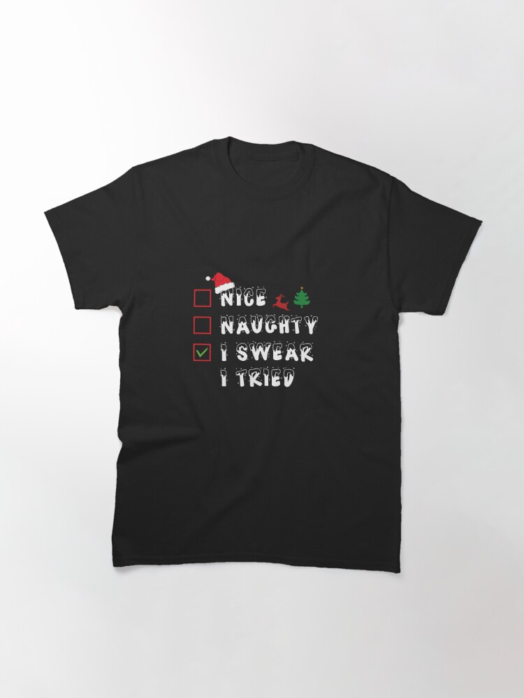Disover Nice Naughty I swear I Tried Christmas List Xmas Classic T-Shirt
