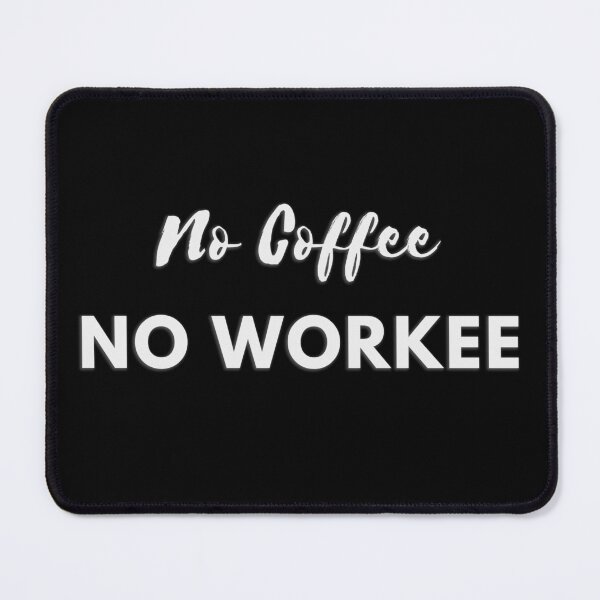 Item preview, No Coffee No Workee designed and sold by hijackhippo.
