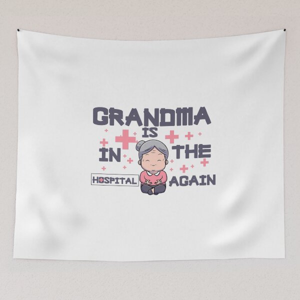 Item preview, Grandma Is In The Hospital Again designed and sold by HusseinHB.