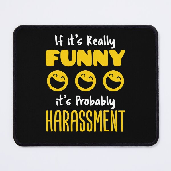 Item preview, Funny HR If It's Really Funny It's Probably Harassment designed and sold by jaygo.