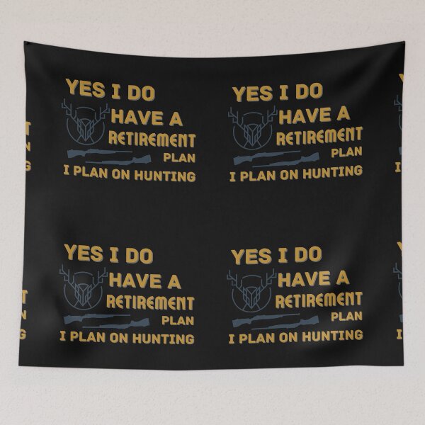 Item preview, Copy of Yes I Do Have A Retirement Plan I Plan On Hunting designed and sold by NikkosDesigns.