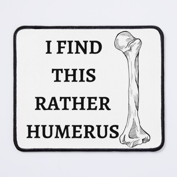 Item preview, I Find This Rather Humerus designed and sold by printory.