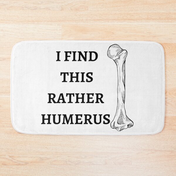 Item preview, I Find This Rather Humerus designed and sold by printory.