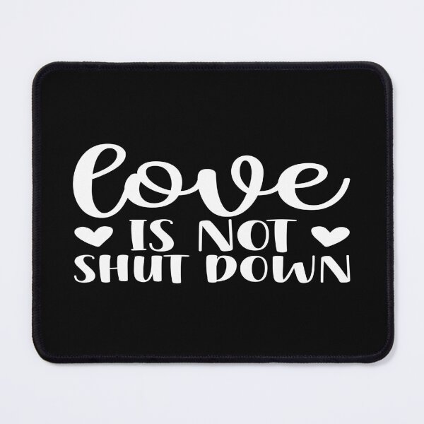 Item preview, Love is not shut down designed and sold by phassystore.