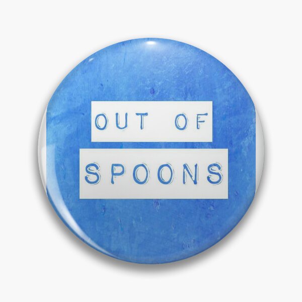 Item preview, Out of spoons blue pin  designed and sold by SophieAlexandra.