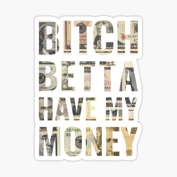 B-tch Better Have My Money, Meme, Credit Card Sticker