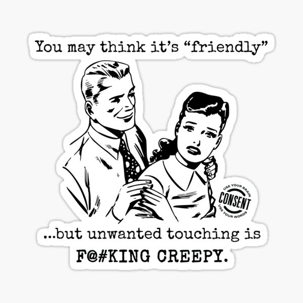 Unwanted Touch is F#@CKING CREEPY Sticker