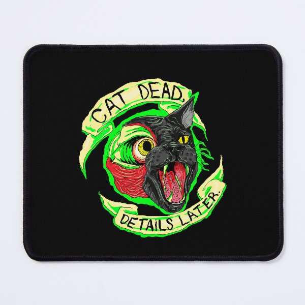 Item preview, CAT DEAD DETAILS LATER designed and sold by DorcaYundt.