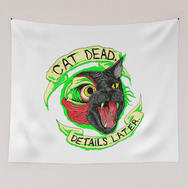 Item preview, CAT DEAD DETAILS LATER designed and sold by DorcaYundt.