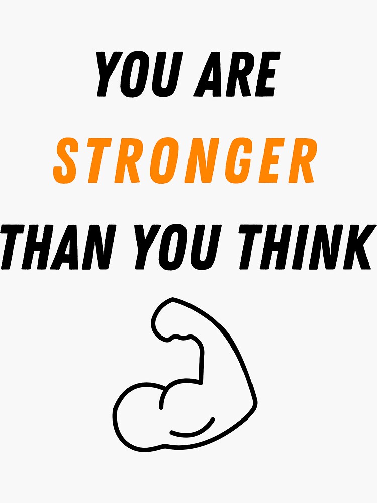 You Are Stronger Than You Think Sticker Sticker For Sale By Robertago Redbubble 9737