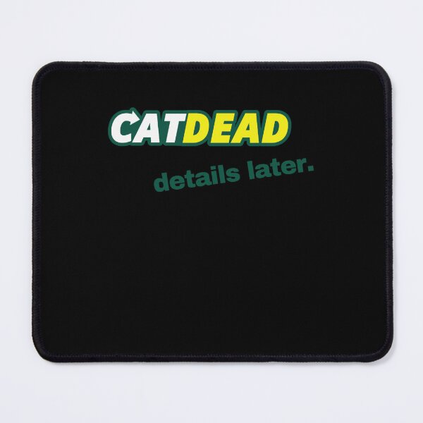 Item preview, Cat Dead Details Later52 designed and sold by DorcaYundt.
