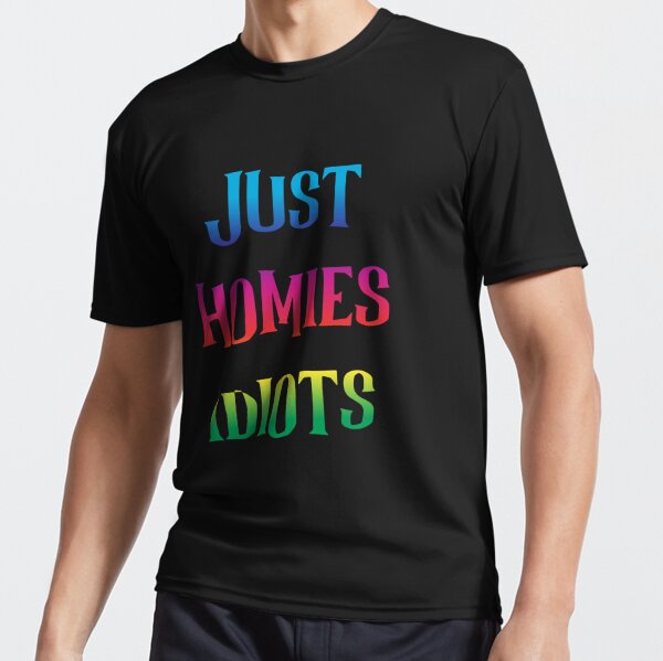 All My Homies T-Shirts for Sale | Redbubble