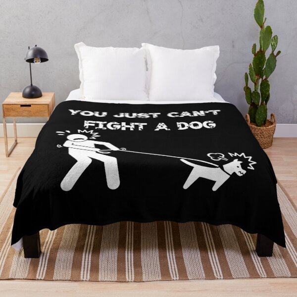 Item preview, You Just Can't Fight A Dog designed and sold by Sandragor1.