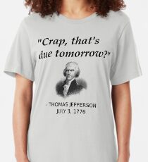 Lustige Thomas Jefferson Independence Day USA Geschichte Slim Fit T-Shirt