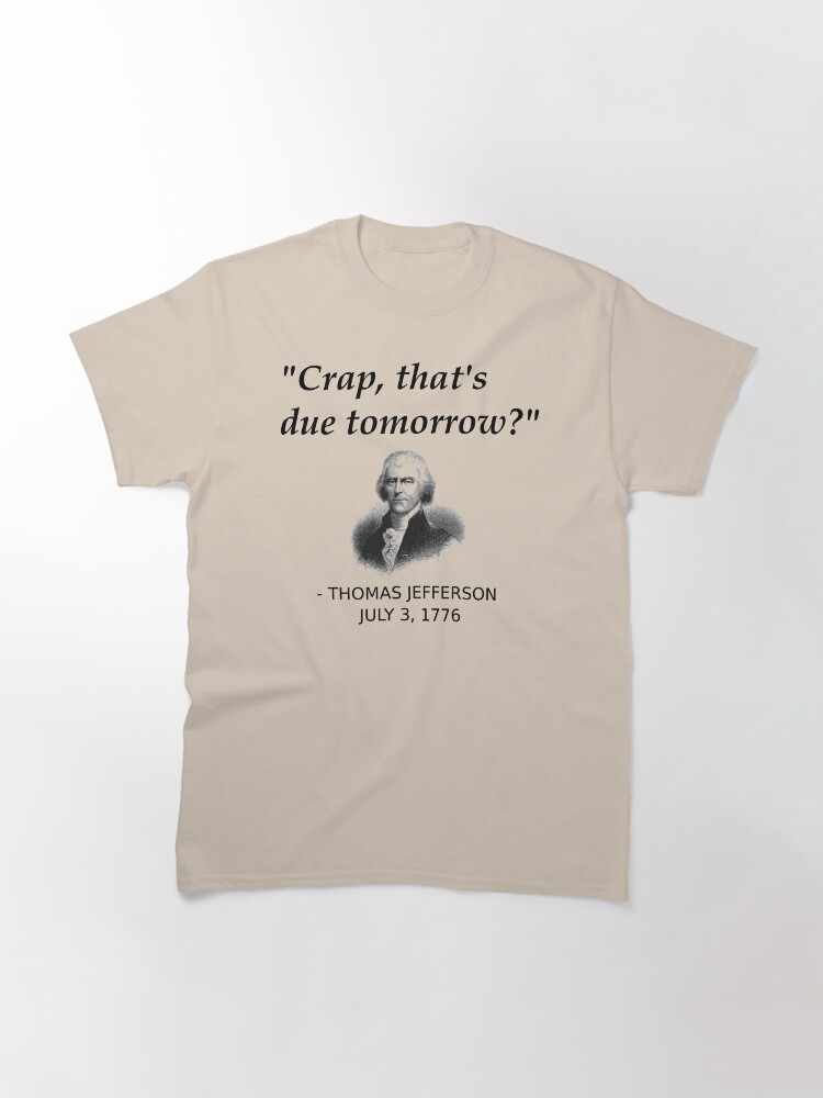 "Funny Thomas Jefferson Independence Day USA History" Tshirt for Sale