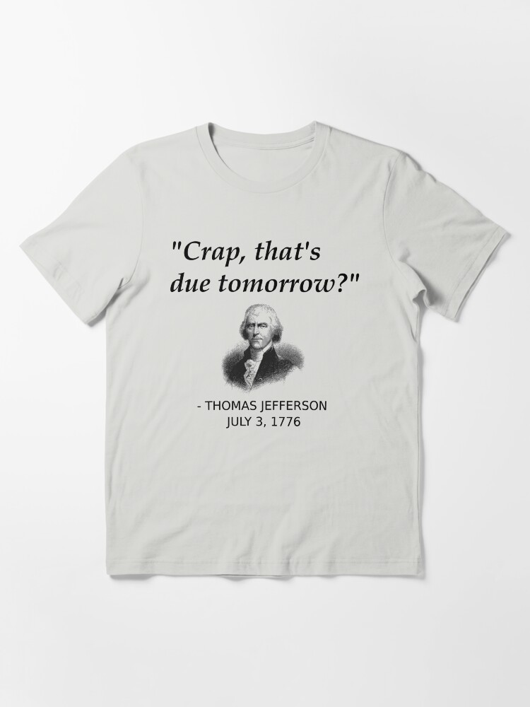 "Funny Thomas Jefferson Independence Day USA History" Tshirt for Sale