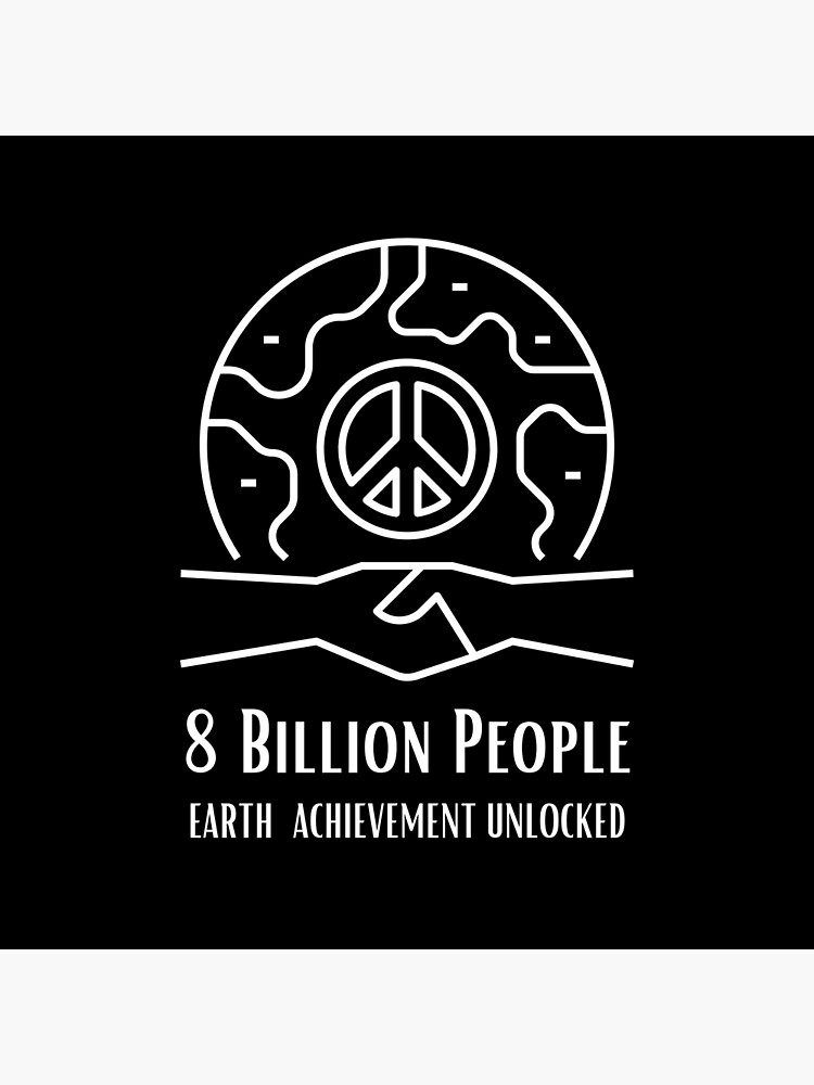 "8 BILLION PEOPLE EARTH ACHIEVEMENT UNLOCKED " Poster for Sale by