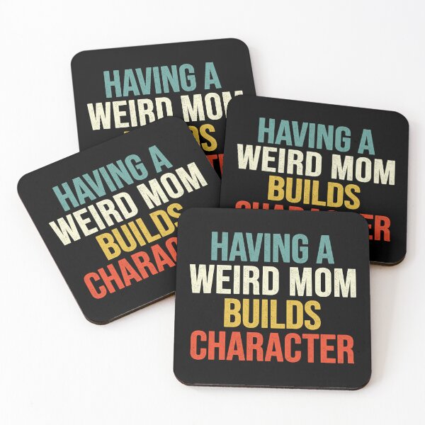 Item preview, Having a Weird Mom Builds Character, Funny Mom designed and sold by Easy-Teezy.
