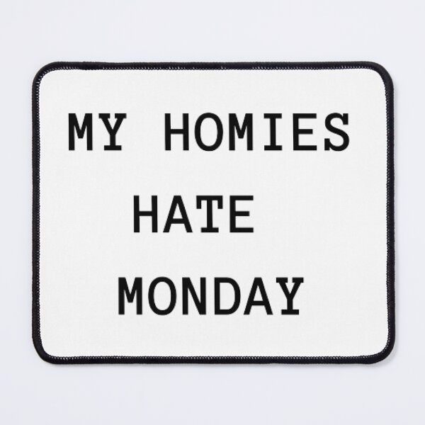 Item preview, All My Homies Hate Monday designed and sold by printory.